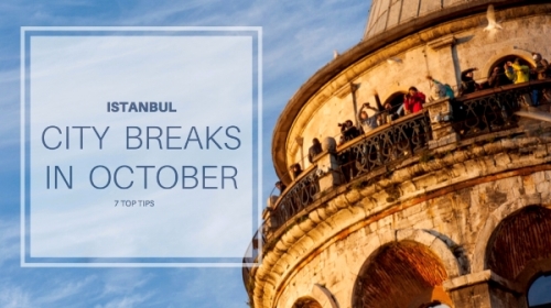 7 tips for an Istanbul city break in October