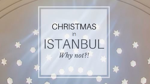 Christmas in Istanbul. Why not?!